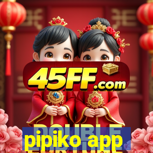 pipiko app